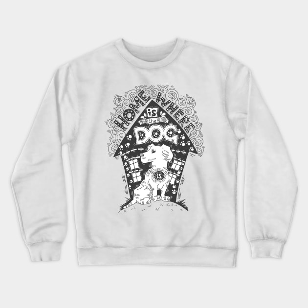 home is where the dog is Crewneck Sweatshirt by Mako Design 